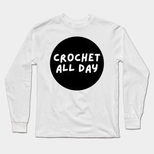 crochet all day Long Sleeve T-Shirt